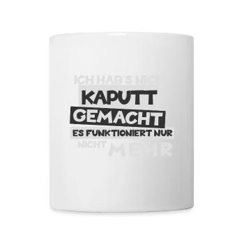 Witziges "Ich hab's nicht kaputt gemacht" Design - Tasse - Weiß - Vorne