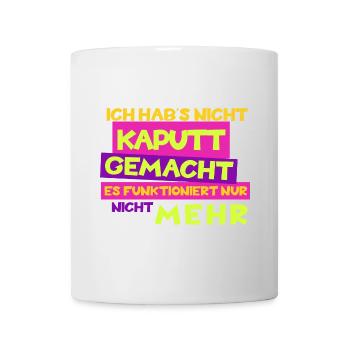 Witziges "Ich hab's nicht kaputt gemacht" Design - Tasse - Weiß - Vorne