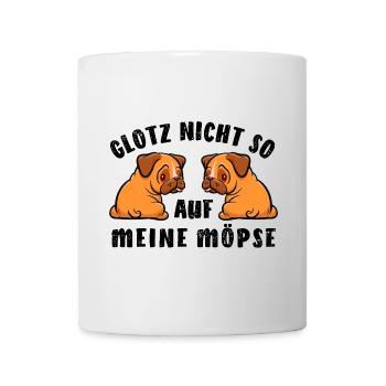 Mops - Glotz nicht so auf meine Möpse - Kostüm - Tasse - Weiß - Vorne