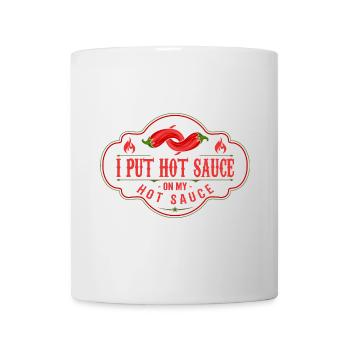 I Put Hot Sauce On My Hot Sauce Funny Food Lover - Mug - white - Front
