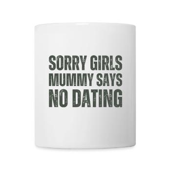 Sorry Girl Mom Says No Dating - Mug - white - Front