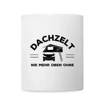 Dachzelt - Nie mehr oben ohne Geschenkidee - Tasse - Weiß - Vorne