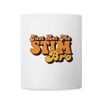 Just Let Me Stim Bro Autism Awareness Love - Tasse - Weiß - Vorne