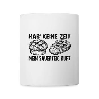 Mein Sauerteig ruft - Brot selbst backen - Tasse - Weiß - Vorne
