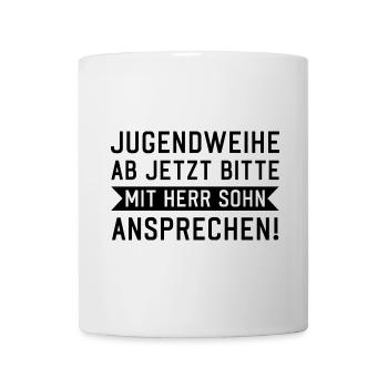 Jugendweihe ab jetzt bitte mit Herr Sohn anspreche - Tasse - Weiß - Vorne