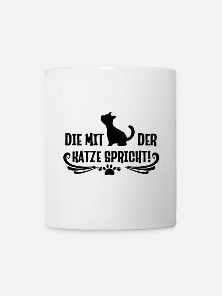 Die mit der Katze spricht lustige Katzen Sprüche - Tasse - Weiß