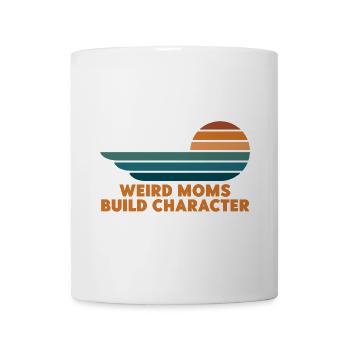 Weird Moms Build Character - Mug - white - Front