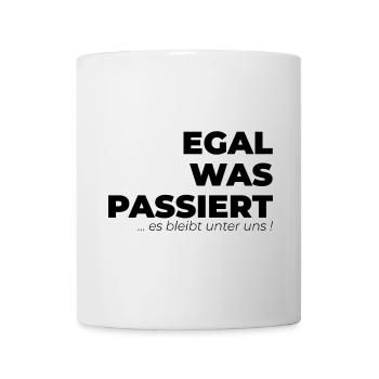 Egal was paasiert - Tasse - Weiß - Vorne