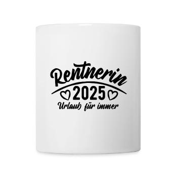 Rentnerin 2025 Urlaub für immer Ruhestand Pension - Tasse - Weiß - Vorne