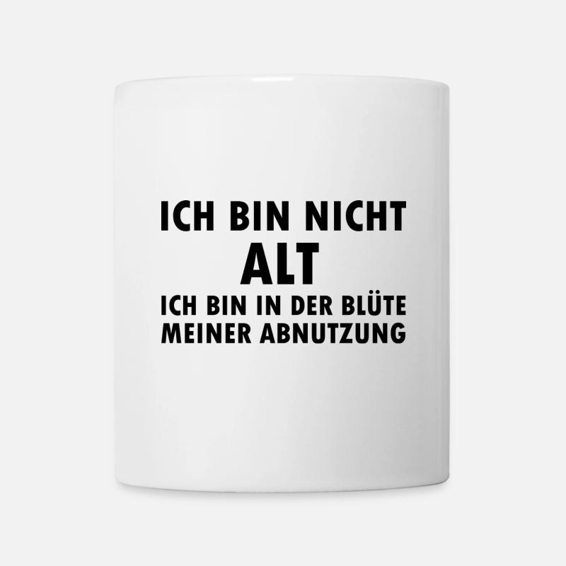 Ich bin nicht alt in der Blüte meiner Abnutzung - Tasse - Weiß