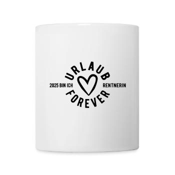 Urlaub Forever - 2025 bin ich Rentnerin - Tasse - Weiß - Vorne