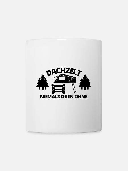 Dachzelt - Niemals oben ohne | Camping Geschenk - Tasse - Weiß