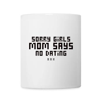 Sorry Girls Mom Sagt KeinDate Babyparty - Tasse - Weiß - Vorne