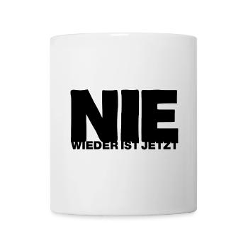 Nie wieder ist jetzt - Gegen Rechts, gegen Hetze - Tasse - Weiß - Vorne