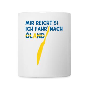 MIR REICHT'S ICH FAHR' NACH ÖLAND Schweden Urlaub - Tasse - Weiß - Vorne