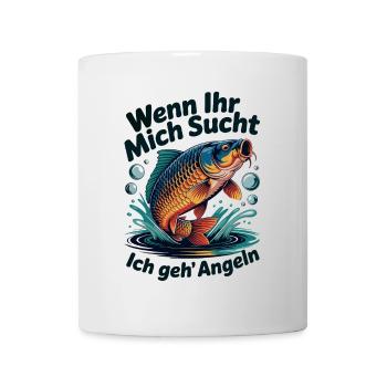 Wenn Ihr mich sucht - ich geh Angeln - Tasse - Weiß - Vorne