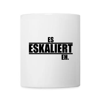 Es Eskaliert Eh lustige Sprüche - Tasse - Weiß - Vorne