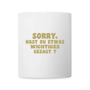 Désolé, avez-vous dit quelque chose d’important - Mug blanc - blanc - Devant