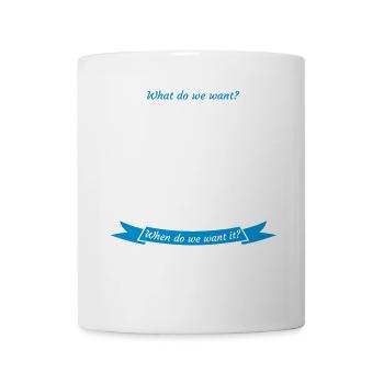 What Do We Want? Evidence-Based Science! When do w - Mug - white - Front