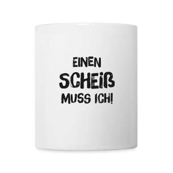 Einen Scheiß muss ich - Black Edition - Tasse - Weiß - Vorne