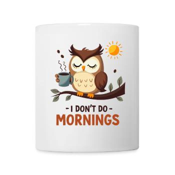 Tired Owl with Coffee – I Don't Do Mornings - Mug - white - Front