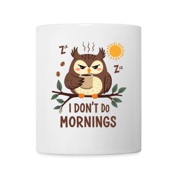 Tired Owl with Coffee – I Don't Do Mornings - Mug - white - Front