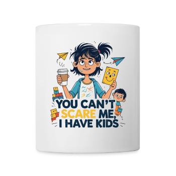 You Can't Scare Me: I Have Kids - Mug - white - Front