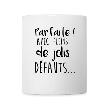 Parfaite avec pleins de jolis defauts - Mug blanc - blanc - Devant
