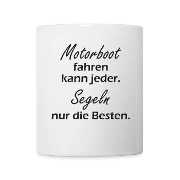 Motorboot fahren kann jeder. Segeln nur die Besten - Tasse - Weiß - Vorne