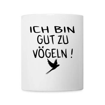 Ich bin gut zu Vögeln - Tasse - Weiß - Vorne