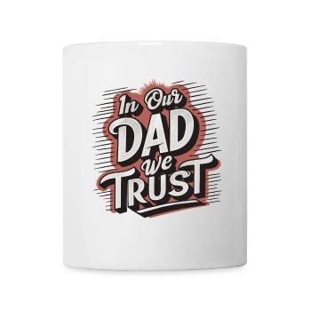 Unserem Papa vertrauen wir - Papa ist der Beste - Tasse - Weiß - Vorne