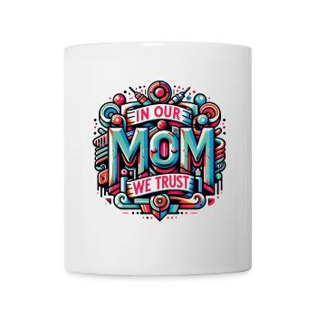 Mama vertrauen wir Mami hat unser Vertrauen - Tasse - Weiß - Vorne