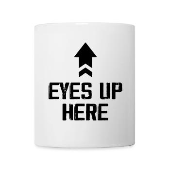 Eyes Up Here Tees Funny - Mug blanc - blanc - Devant