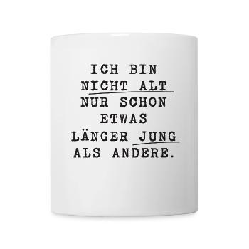 ICH BIN nicht alt JUNG Spruch - Tasse - Weiß - Vorne