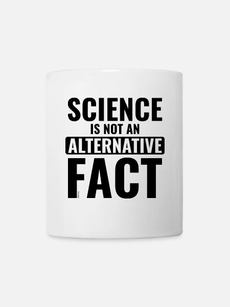 Science: No Alternative Fact - Tasse - Weiß