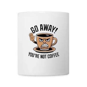 Go away! You're not coffee. - Mug - white - Front