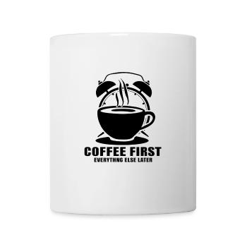 Erst der Kaffee, dann alles andere - Tasse - Weiß - Vorne
