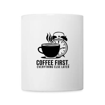 Erst der Kaffee, dann alles andere - Tasse - Weiß - Vorne