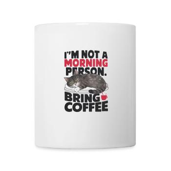 Je ne suis pas du matin. Apportez du café. - Mug blanc - blanc - Devant