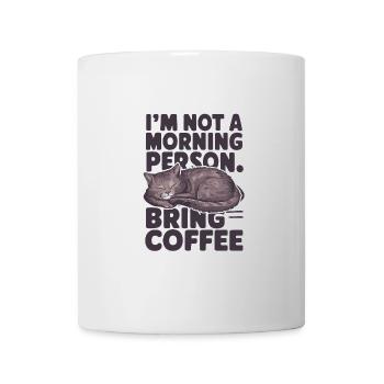 Je ne suis pas du matin. Apportez du café. - Mug blanc - blanc - Devant