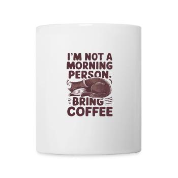 Je ne suis pas du matin. Apportez du café. - Mug blanc - blanc - Devant
