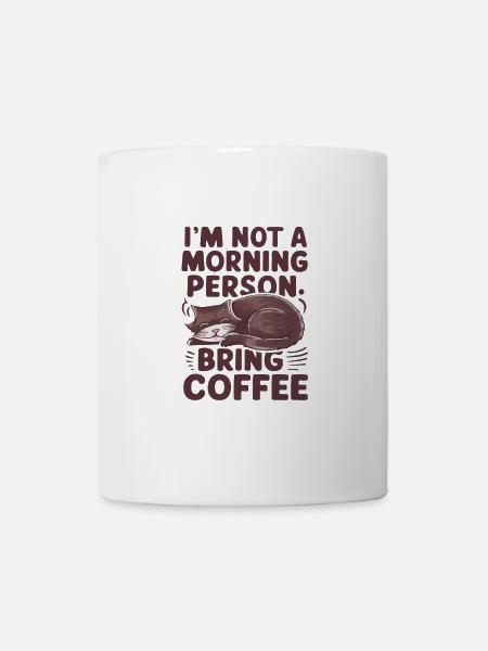 Je ne suis pas du matin. Apportez du café. - Mug blanc - blanc