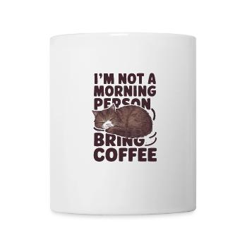 Ich bin kein Morgenmensch. Bring Kaffee mit. - Tasse - Weiß - Vorne