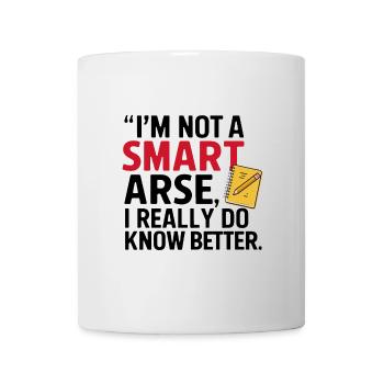 Ich bin kein Klugscheißer, weiß es wirklich besser - Tasse - Weiß - Vorne
