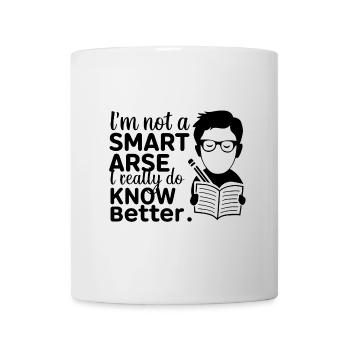 Ich bin kein Klugscheißer, weiß es wirklich besser - Tasse - Weiß - Vorne
