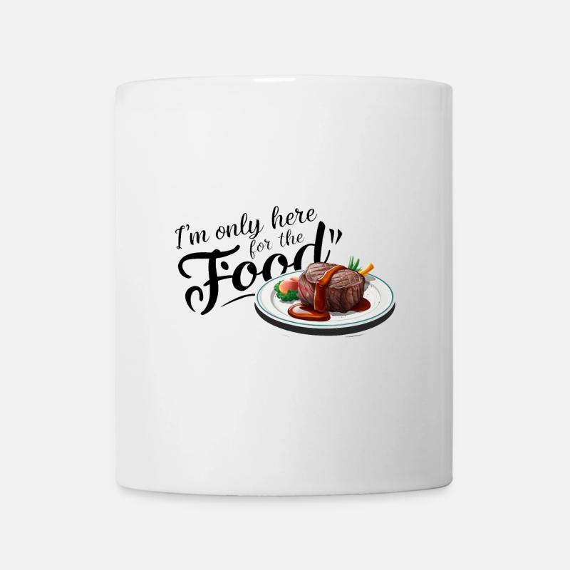 Ich bin nur hier wegen des Essens. - Tasse - Weiß