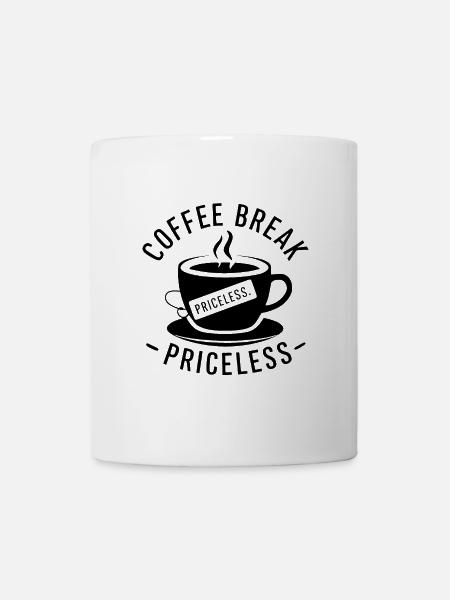 Kaffeepause - unbezahlbar - Tasse - Weiß