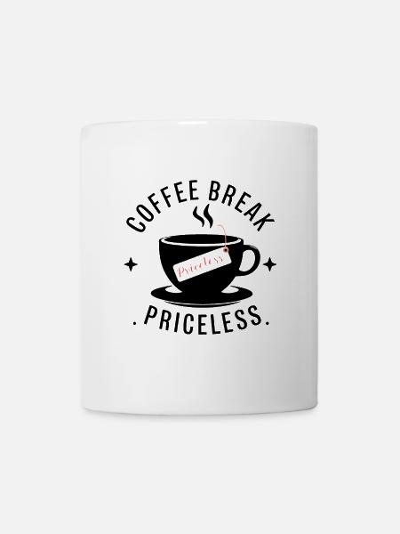 Kaffeepause - unbezahlbar - Tasse - Weiß