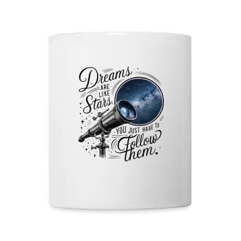 Träume sind wie Sterne, du musst ihnen nur folgen. - Tasse - Weiß - Vorne