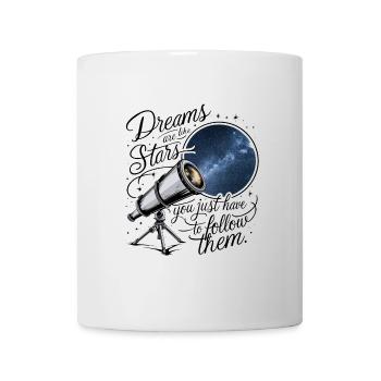 Träume sind wie Sterne, du musst ihnen nur folgen. - Tasse - Weiß - Vorne